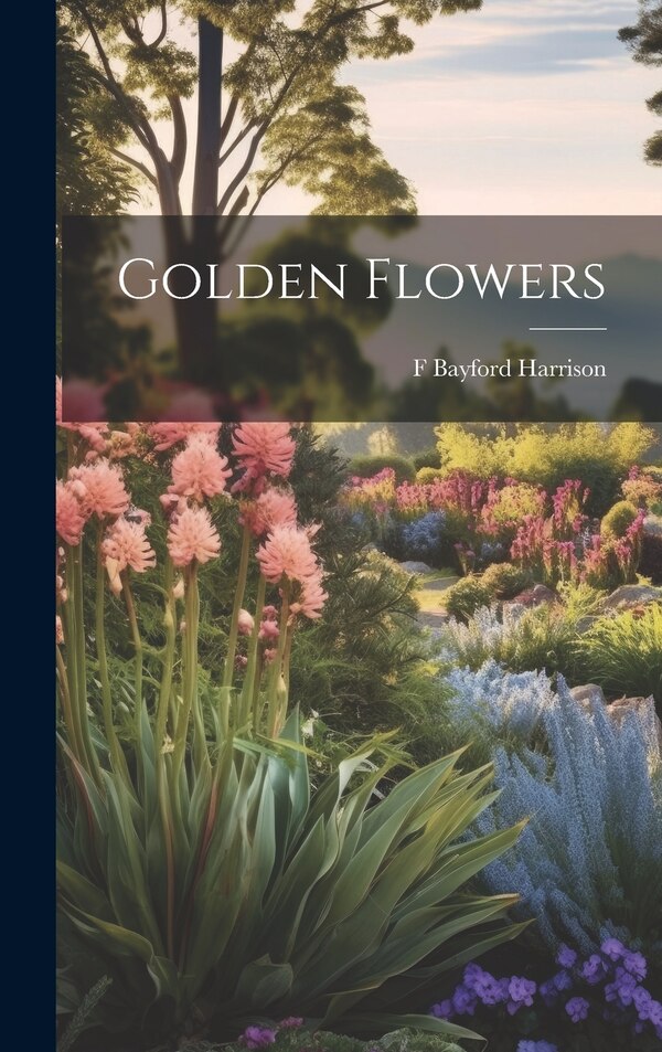 Golden Flowers by F Bayford Harrison, Hardcover | Indigo Chapters