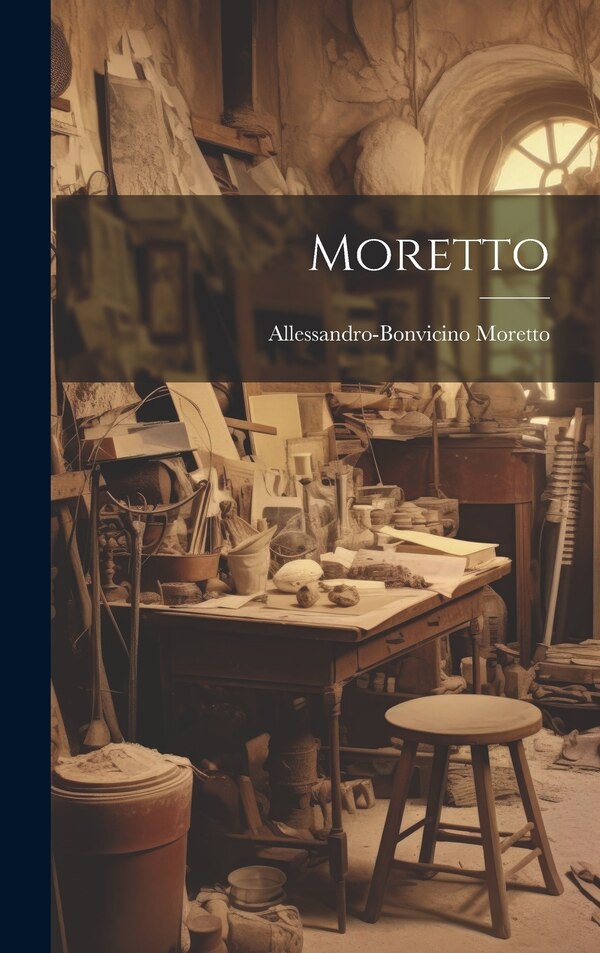 Moretto by Allessandro-bonvicino Moretto, Hardcover | Indigo Chapters