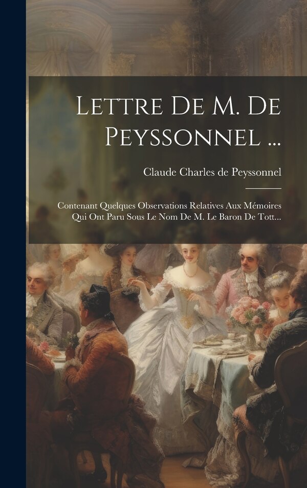 Lettre De M. De Peyssonnel . by Claude Charles De Peyssonnel, Hardcover | Indigo Chapters