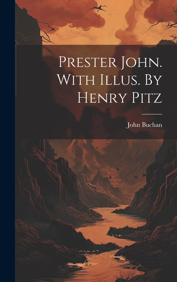Prester John. With Illus. By Henry Pitz by John Buchan, Hardcover | Indigo Chapters