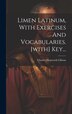 Limen Latinum With Exercises And Vocabularies. [with] Key. by Charles Hepworth Gibson, Hardcover | Indigo Chapters