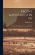 Recent Wanderings In Fiji by William Reed, Hardcover | Indigo Chapters