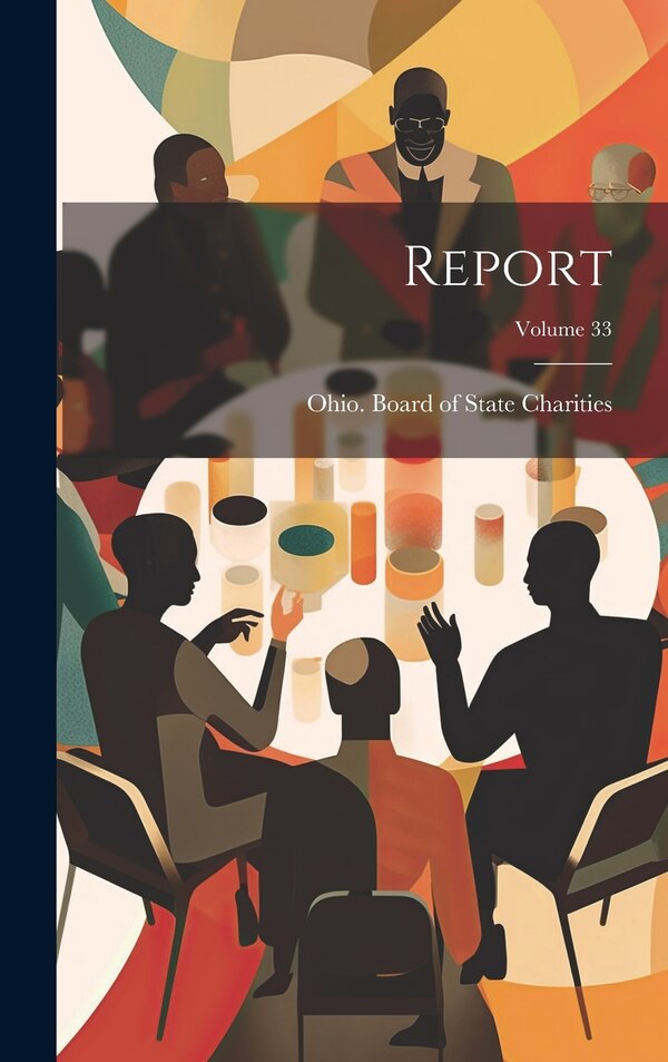 Report; Volume 33 by Ohio Board Of State Charities, Hardcover | Indigo Chapters