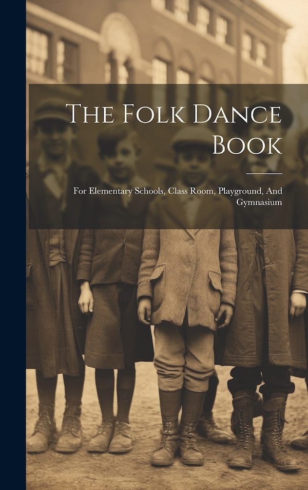 The Folk Dance Book by Anonymous, Hardcover | Indigo Chapters