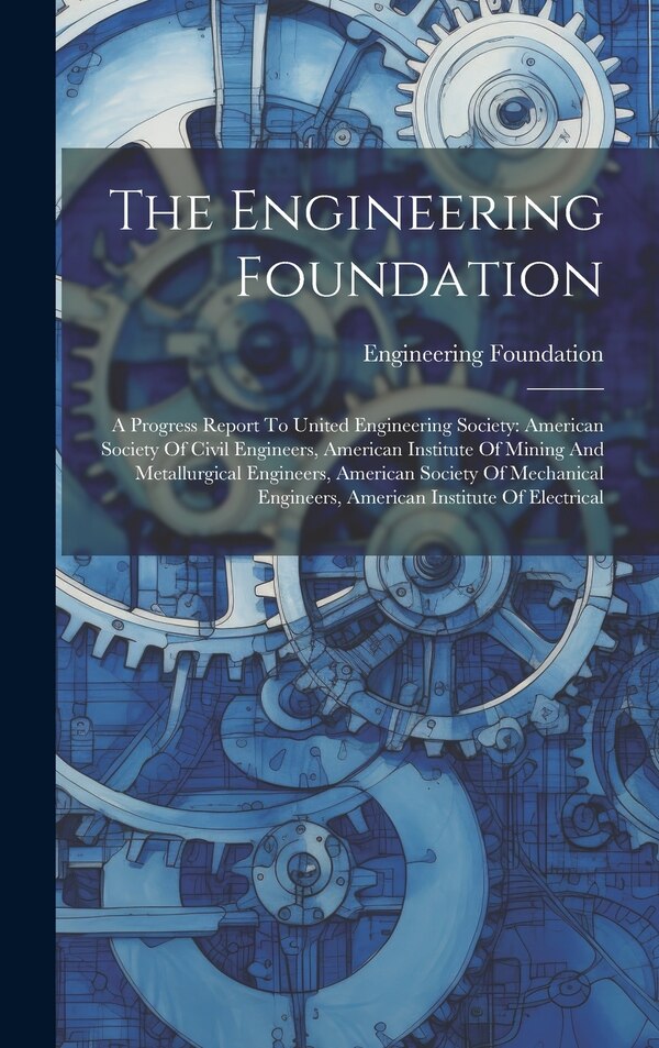 The Engineering Foundation by Engineering Foundation (U S ), Hardcover | Indigo Chapters