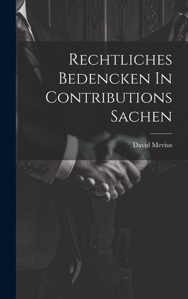 Rechtliches Bedencken In Contributions Sachen by David Mevius, Hardcover | Indigo Chapters