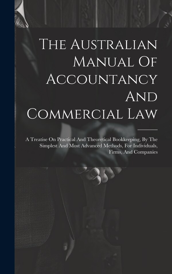 The Australian Manual Of Accountancy And Commercial Law by Anonymous, Hardcover | Indigo Chapters