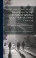Wesleyan Conference Memorial on the Question of Liberal Education in Upper Canada [microform] by Wesleyan Methodist Church in Canada, Hardcover