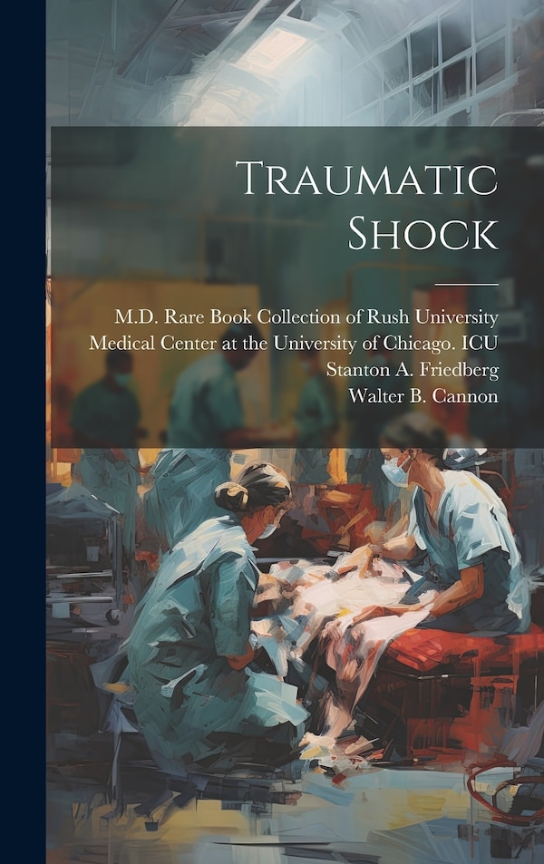 Traumatic Shock by Walter B (Walter Bradford) Cannon, Hardcover | Indigo Chapters