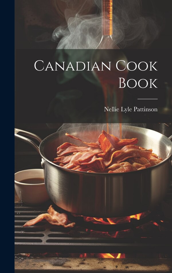 Canadian Cook Book by Nellie Lyle D 1953 Pattinson, Hardcover | Indigo Chapters