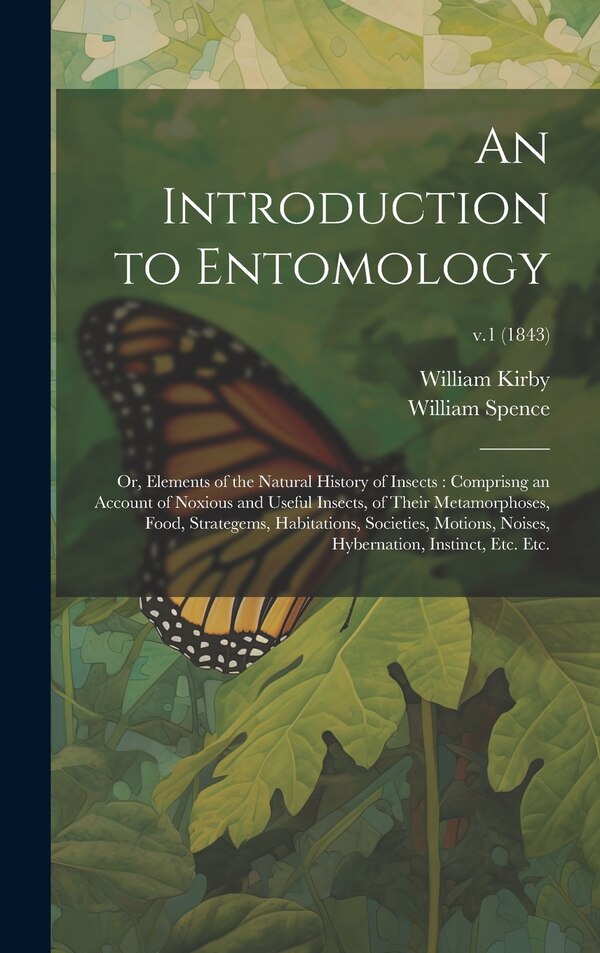An Introduction to Entomology by William 1759-1850 Kirby, Hardcover | Indigo Chapters