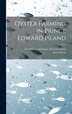 Oyster Farming in Prince Edward Island [microform] by M J (Milton John) B 1885 Patton, Hardcover | Indigo Chapters