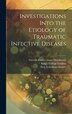 Investigations Into the Etiology of Traumatic Infective Diseases [electronic Resource] by Robert 1843-1910 Koch, Hardcover | Indigo Chapters
