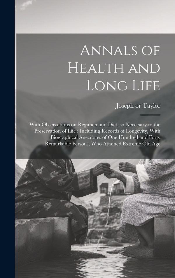 Annals of Health and Long Life by Joseph 1761 or 2-1844 Taylor, Hardcover | Indigo Chapters