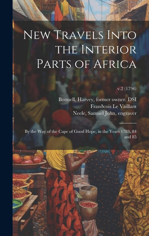 New Travels Into the Interior Parts of Africa by Franðcois 1753-1824 Le Vaillant, Hardcover | Indigo Chapters