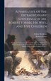 A Narrative of the Extraordinary Sufferings of Mr. Robert Forbes His Wife and Five Children [microform], Hardcover | Indigo Chapters