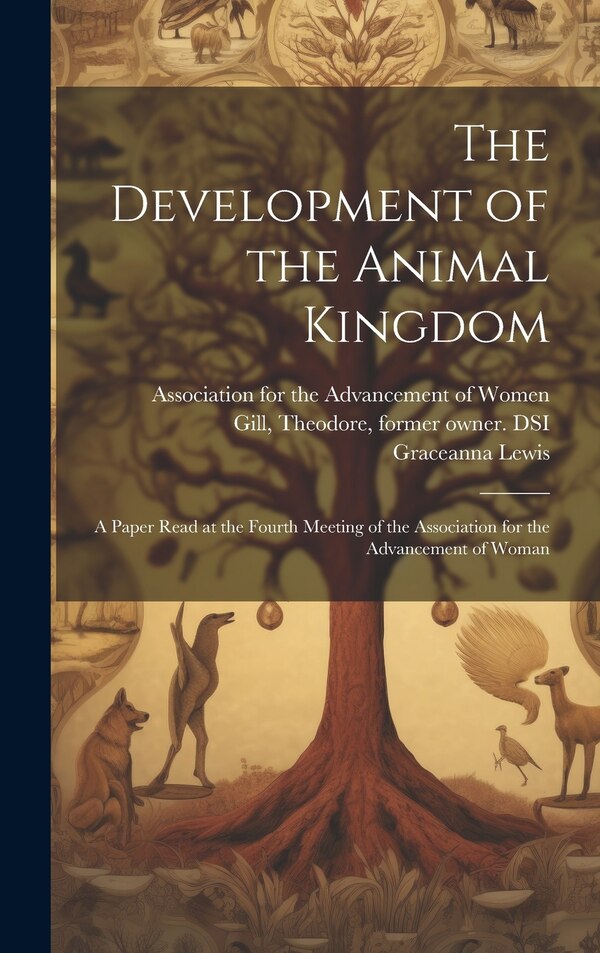 The Development of the Animal Kingdom by Graceanna 1821-1912 Lewis, Hardcover | Indigo Chapters