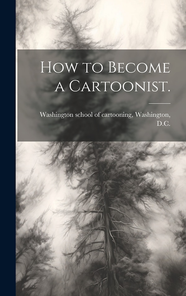How to Become a Cartoonist by Wash Washington School of Cartooning, Hardcover | Indigo Chapters
