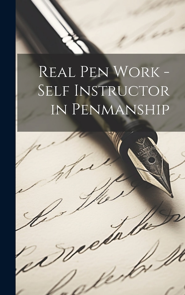 Real Pen Work - Self Instructor in Penmanship by Anonymous, Hardcover | Indigo Chapters
