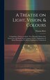 A Treatise on Light Vision & Colours [electronic Resource] by Thomas Brett, Hardcover | Indigo Chapters