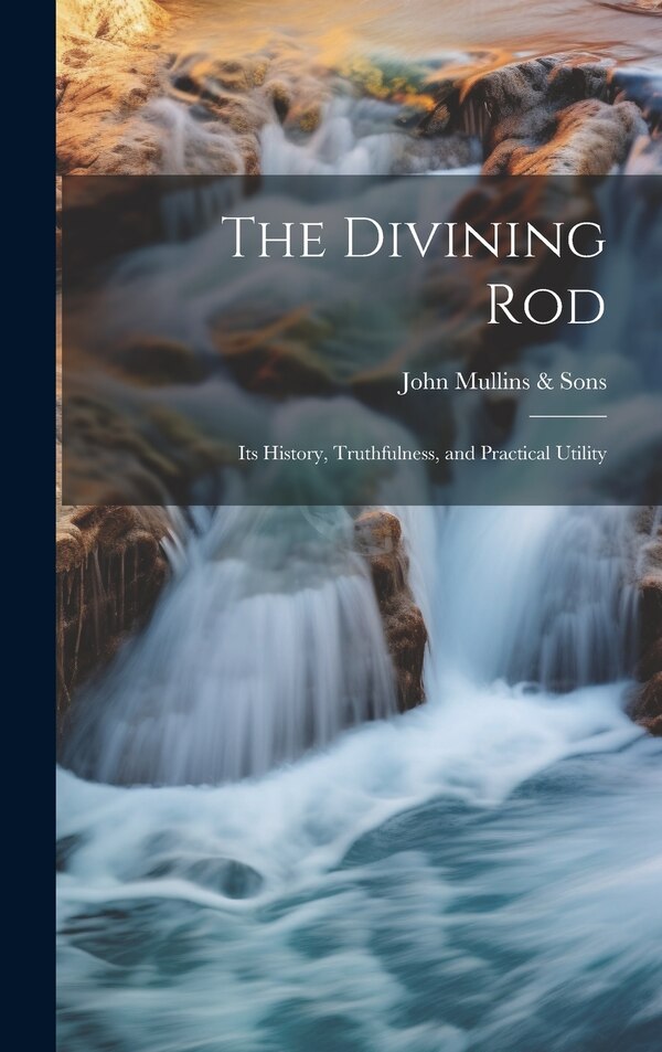 The Divining Rod by John Mullins & Sons, Hardcover | Indigo Chapters