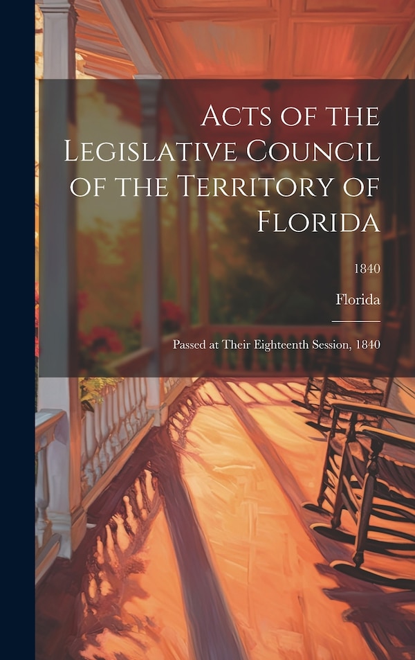 Acts of the Legislative Council of the Territory of Florida, Hardcover | Indigo Chapters