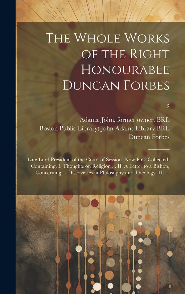 The Whole Works of the Right Honourable Duncan Forbes by Duncan 1685-1747 Forbes, Hardcover | Indigo Chapters
