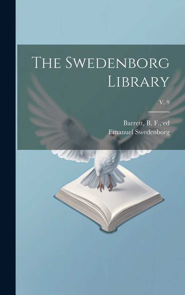 The Swedenborg Library; v. 9 by Emanuel 1688-1772 Swedenborg, Hardcover | Indigo Chapters