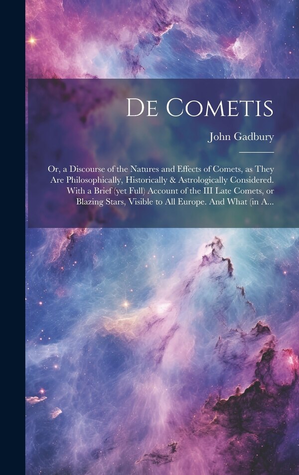 De Cometis by John 1627-1704 Gadbury, Hardcover | Indigo Chapters