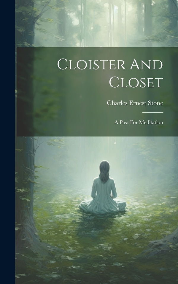 Cloister And Closet by Charles Ernest Stone, Hardcover | Indigo Chapters