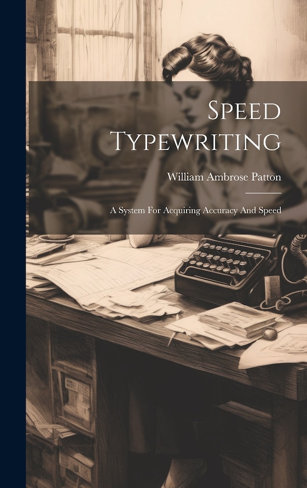 Speed Typewriting by William Ambrose Patton, Hardcover | Indigo Chapters