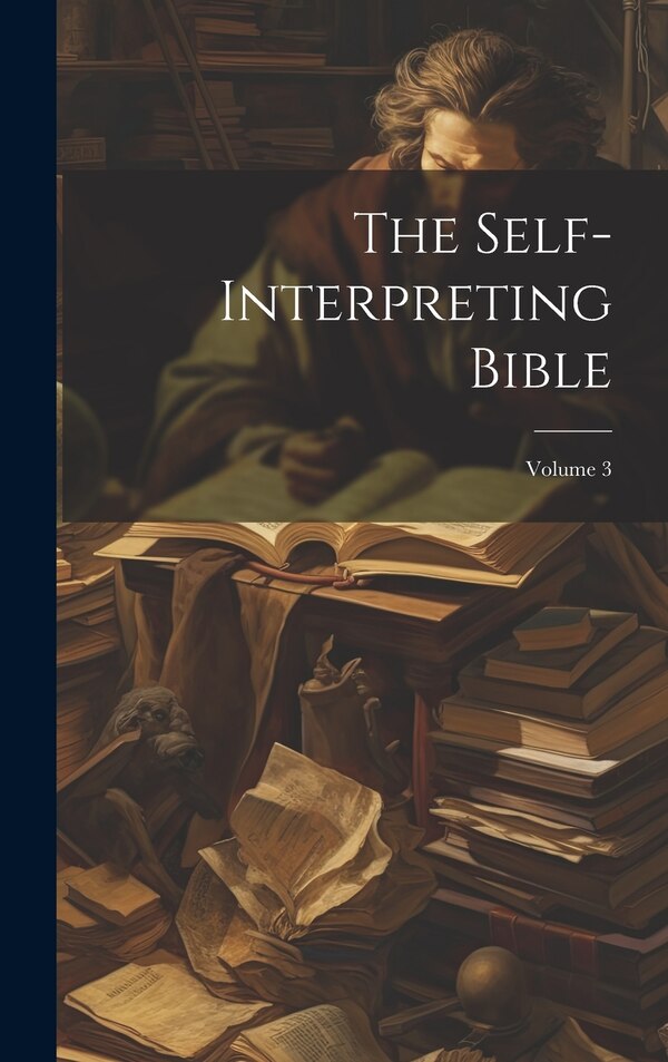 The Self-interpreting Bible; Volume 3 by Anonymous, Hardcover | Indigo Chapters