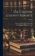 The Chester County Reports; Volume 1 by Chester County Bar Association (Pa ), Hardcover | Indigo Chapters