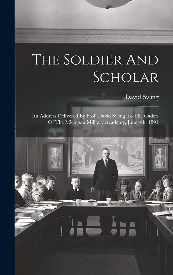 The Soldier And Scholar by David Swing, Hardcover | Indigo Chapters