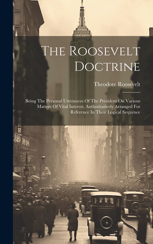 The Roosevelt Doctrine by Theodore Roosevelt, Hardcover | Indigo Chapters