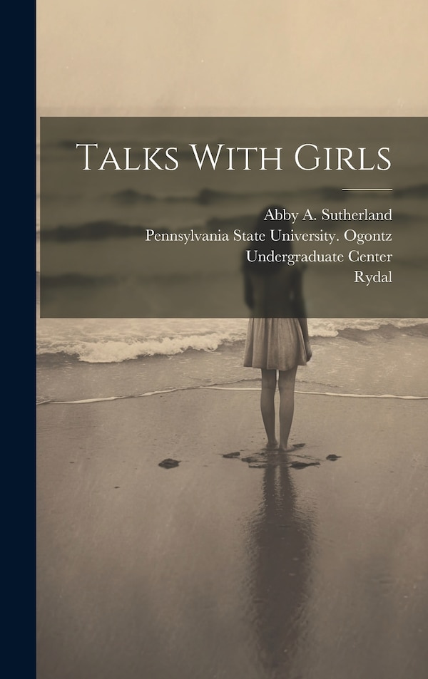 Talks With Girls by Abby A Sutherland, Hardcover | Indigo Chapters