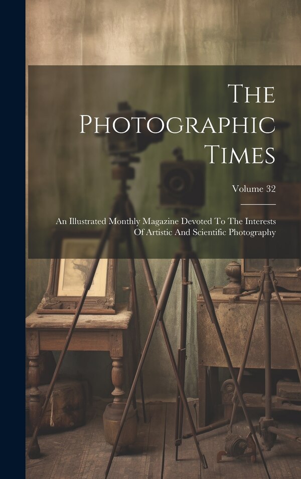 The Photographic Times by Anonymous, Hardcover | Indigo Chapters