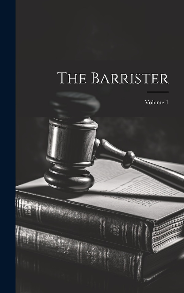 The Barrister; Volume 1 by Anonymous Anonymous, Hardcover | Indigo Chapters