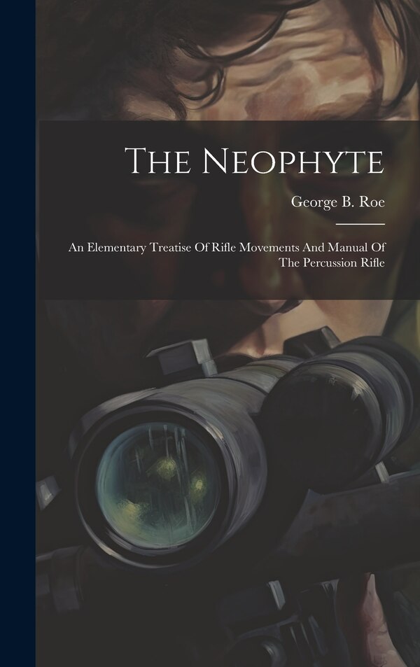 The Neophyte by George B Roe, Hardcover | Indigo Chapters
