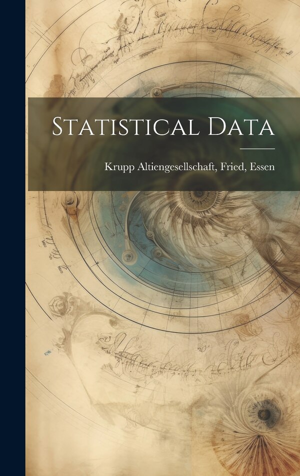 Statistical Data by Fried Essen Krupp Altiengesellschaft, Hardcover | Indigo Chapters