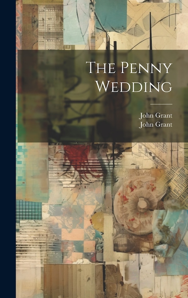 The Penny Wedding by John Grant, Hardcover | Indigo Chapters
