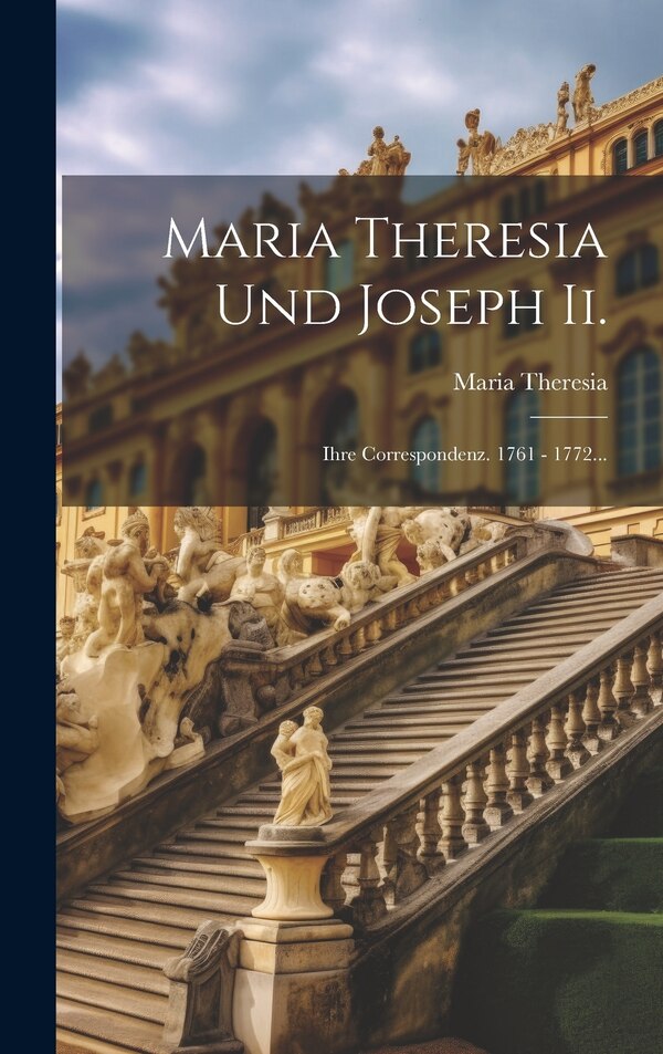 Maria Theresia Und Joseph Ii by Erzherzogin Maria Theresia (österreich, Hardcover | Indigo Chapters