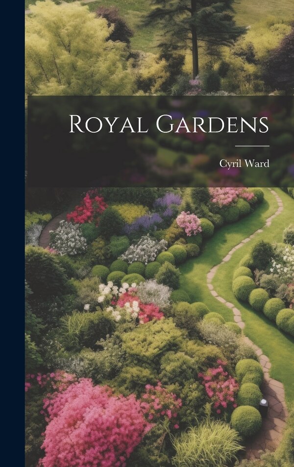 Royal Gardens by Cyril Ward, Hardcover | Indigo Chapters