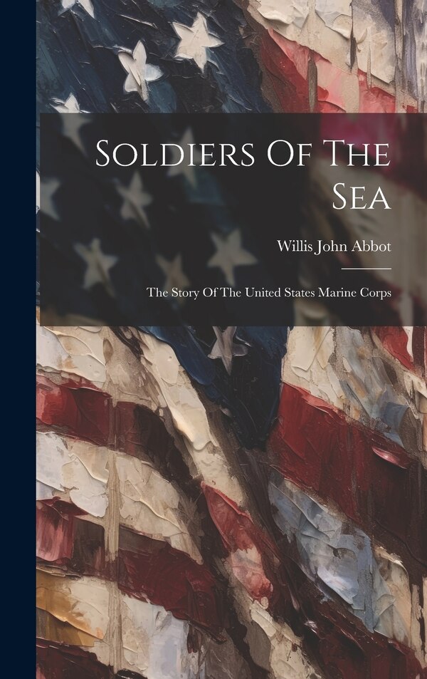 Soldiers Of The Sea by Willis John Abbot, Hardcover | Indigo Chapters