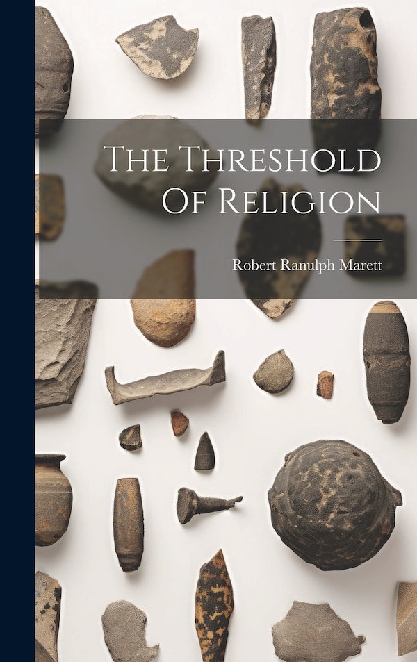 The Threshold Of Religion by Robert Ranulph Marett, Hardcover | Indigo Chapters