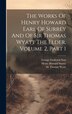 The Works Of Henry Howard Earl Of Surrey And Of Sir Thomas Wyatt The Elder Volume 2 Part 1 by Henry Howard Surrey (earl Of), Hardcover