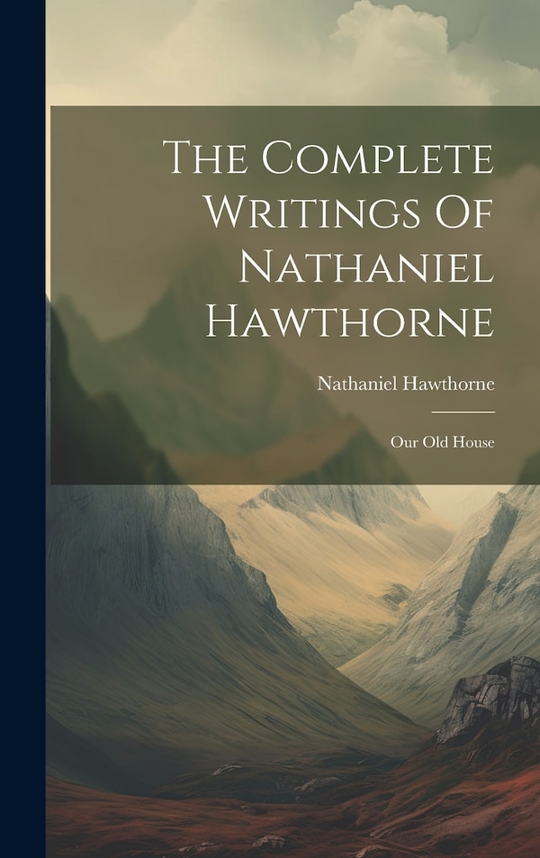 The Complete Writings Of Nathaniel Hawthorne, Hardcover | Indigo Chapters