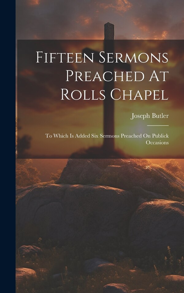 Fifteen Sermons Preached At Rolls Chapel by Joseph Butler, Hardcover | Indigo Chapters