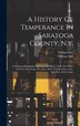 A History Of Temperance In Saratoga County N. y by William Hay, Hardcover | Indigo Chapters