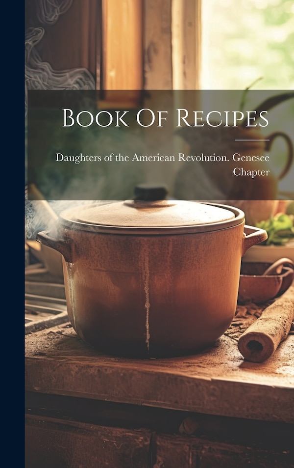 Book Of Recipes by Daughters Of The American Revolution, Hardcover | Indigo Chapters